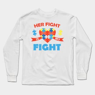 Autism Awareness Her Fight Is My Fight Neurodiversity Long Sleeve T-Shirt